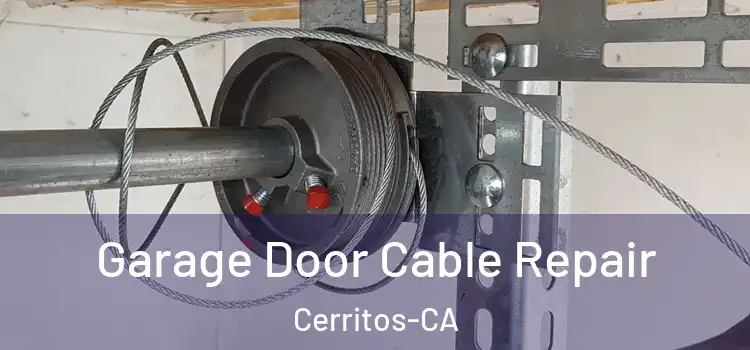 Garage Door Cable Repair Cerritos-CA